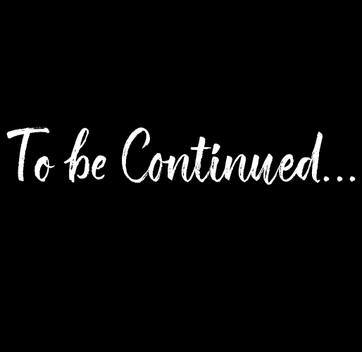 to be continued
